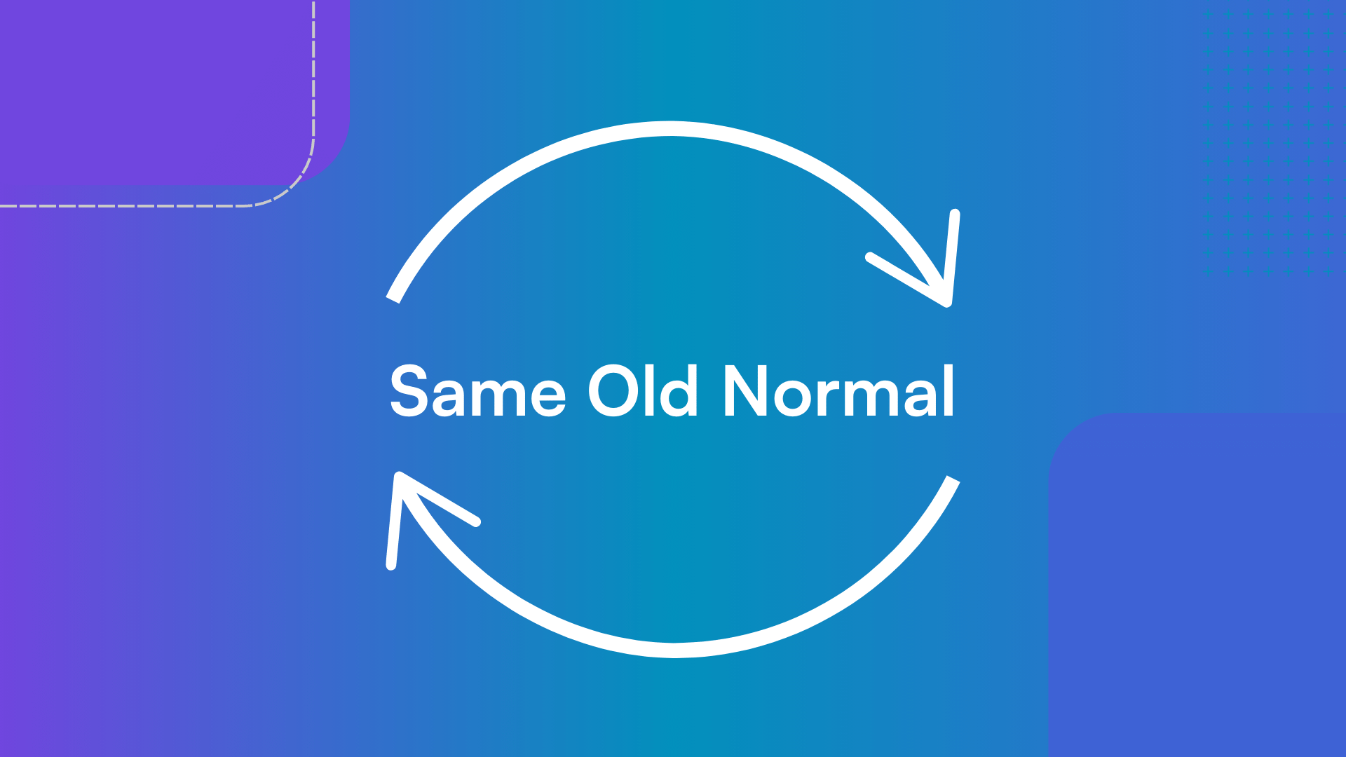 Welcome to the Same Old Normal