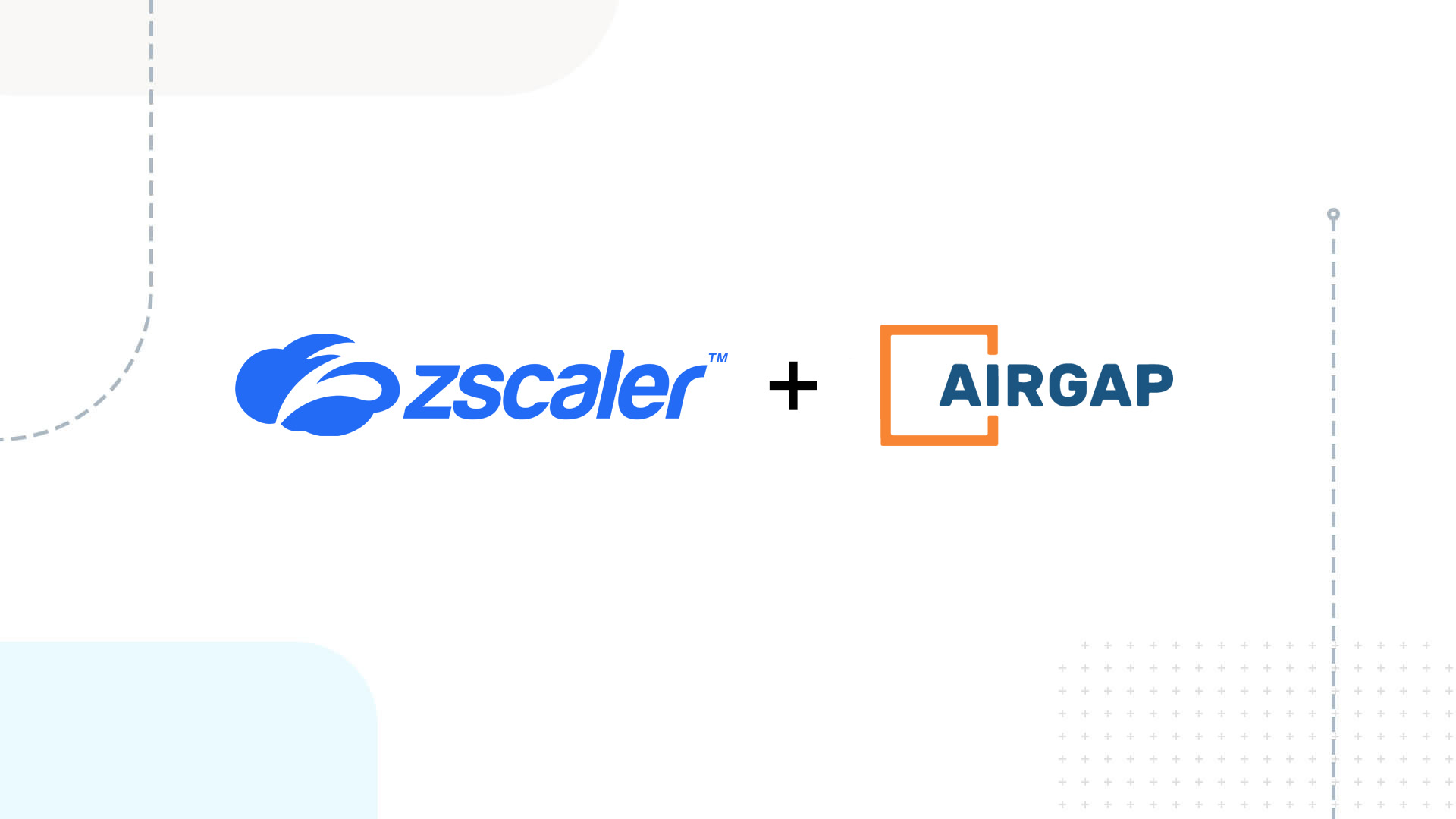 Zscaler Announces Intent to Acquire Airgap Networks to Extend Zero Trust SASE Leadership and Eliminate the Need for Firewall-based Segmentation